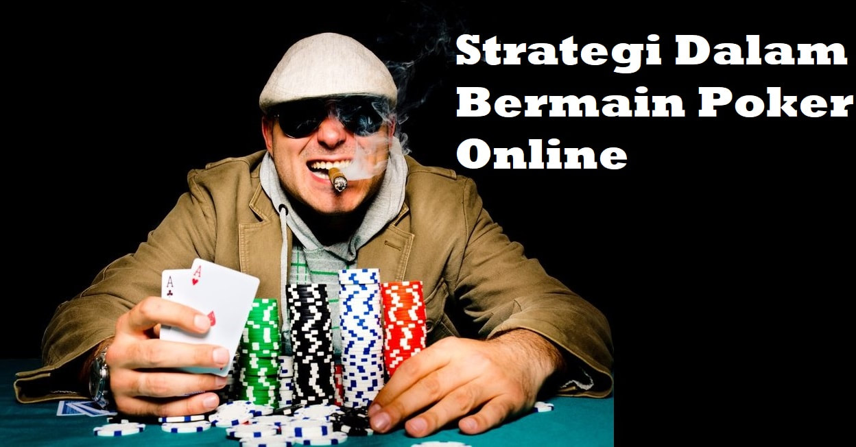 Strategi Dalam Bermain Poker Online